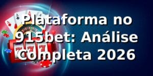 Plataforma no 915bet: Análise Completa 2026 🚀