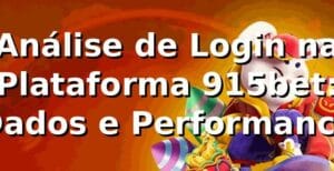 Análise de Login na Plataforma 915bet: Dados e Performance 📊